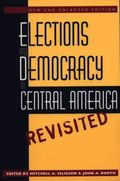 Elections and Democracy in Central America, Revisited