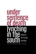 Under Sentence of Death: Lynching in the South