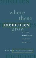 Where These Memories Grow: History, Memory, and Southern Identity