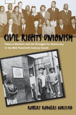 Robert R. Korstad - Civil Rights Unionism, Häftad
