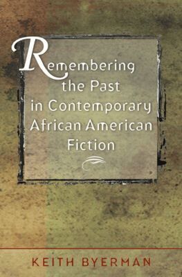 Keith Byerman - Remembering the Past in Contemporary African American Fiction, Häftad. Tillgänglighet: Lägg i varukorg