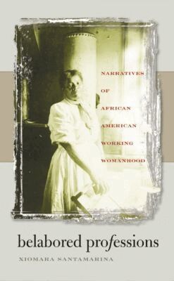 Xiomara Santamarina - Belabored Professions, Häftad. Tillgänglighet: Lägg i varukorg
