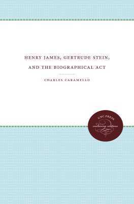 Charles Caramello - Henry James, Gertrude Stein, and the Biographical Act, Häftad. Tillgänglighet: Lägg i varukorg