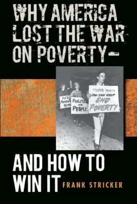 Frank Stricker - Why America Lost the War on Poverty--and How to Win It, Häftad. Tillgänglighet: Lägg i varukorg