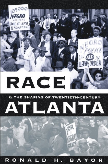 Ronald H. Bayor - Race and the Shaping of Twentieth-Century Atlanta, E-bok