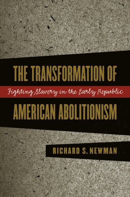 Richard S. Newman - Transformation of American Abolitionism, E-bok