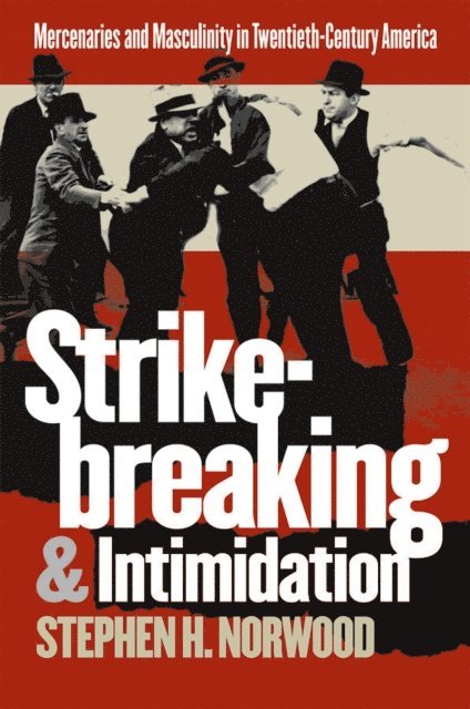 Stephen H. Norwood - Strikebreaking and Intimidation, E-bok