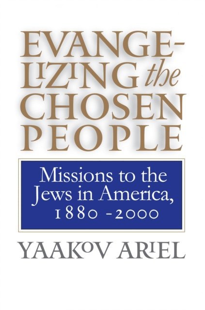 Yaakov Ariel - Evangelizing the Chosen People, E-bok