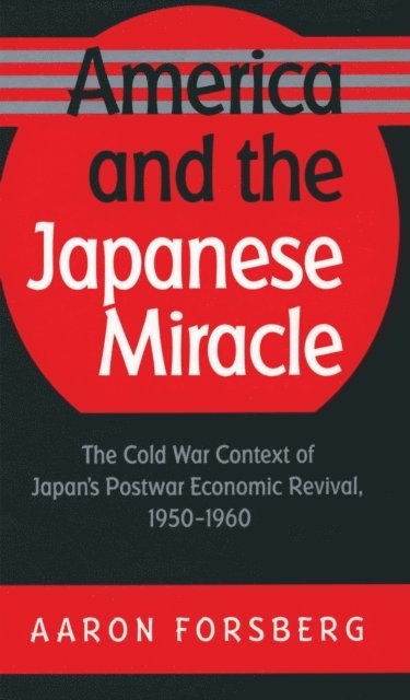 Aaron Forsberg - America and the Japanese Miracle, E-bok