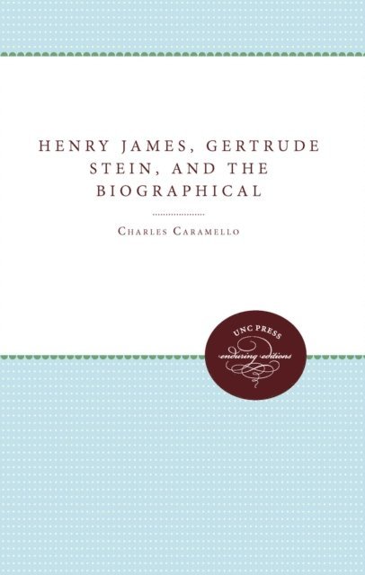 Charles Caramello - Henry James, Gertrude Stein, and the Biographical Act, E-bok. Tillgänglighet: Lägg i varukorg