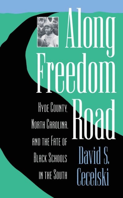 David S. Cecelski - Along Freedom Road, E-bok