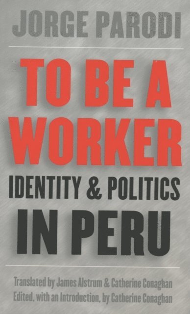 Jorge Parodi, Catherine Conaghan - To Be a Worker, E-bok