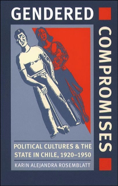 Karin Alejandra Rosemblatt - Gendered Compromises, E-bok