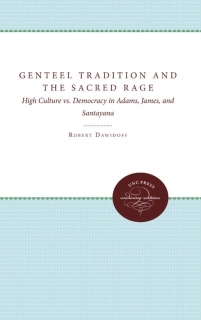 Robert Dawidoff - Genteel Tradition and the Sacred Rage, E-bok