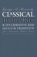 Classical Rhetoric and Its Christian and Secular Tradition from Ancient to Modern Times