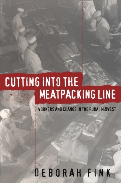 Deborah Fink - Cutting Into the Meatpacking Line, E-bok