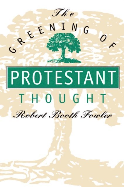 Robert Booth Fowler - Greening of Protestant Thought, E-bok
