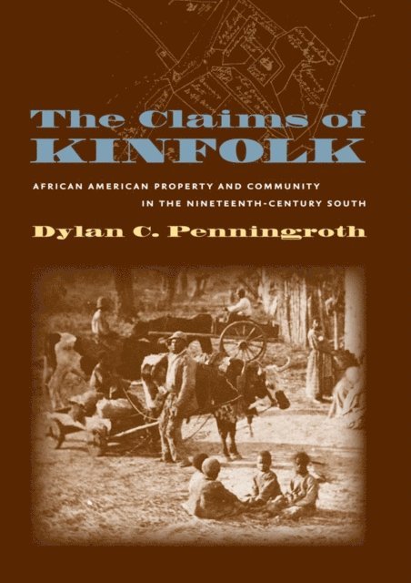 Dylan C. Penningroth - Claims of Kinfolk, E-bok