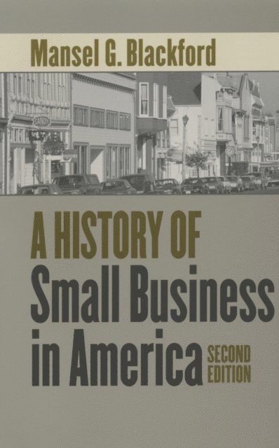 Mansel G. Blackford - History of Small Business in America, E-bok