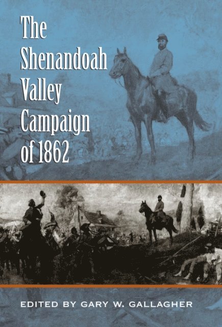 Gary W. Gallagher - Shenandoah Valley Campaign of 1862, E-bok