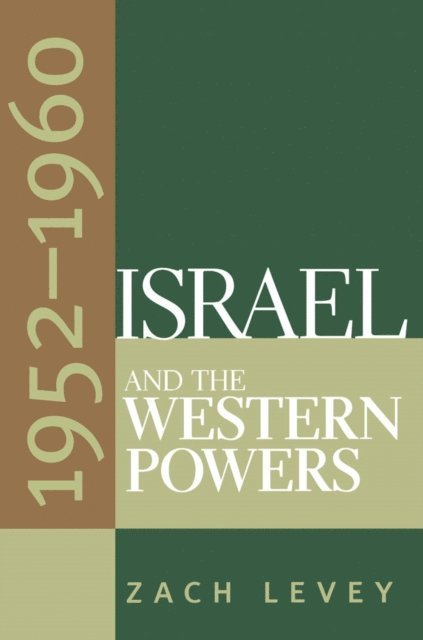 Zach Levey - Israel and the Western Powers, 1952-1960, E-bok