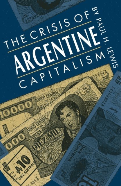 Paul H. Lewis - Crisis of Argentine Capitalism, E-bok