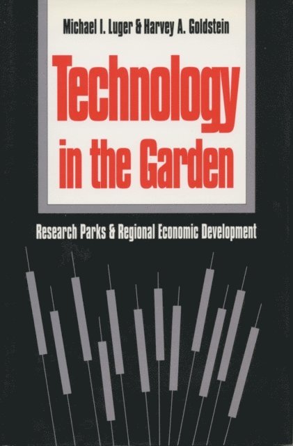 Harvey A. Goldstein, Michael I. Luger - Technology in the Garden, E-bok