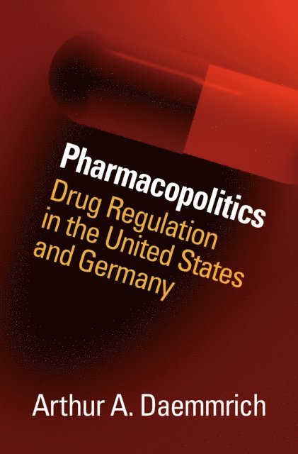 Arthur A. Daemmrich - Pharmacopolitics, E-bok