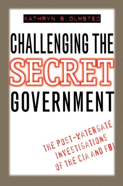 Kathryn S. Olmsted - Challenging the Secret Government, E-bok. Tillgänglighet: Lägg i varukorg