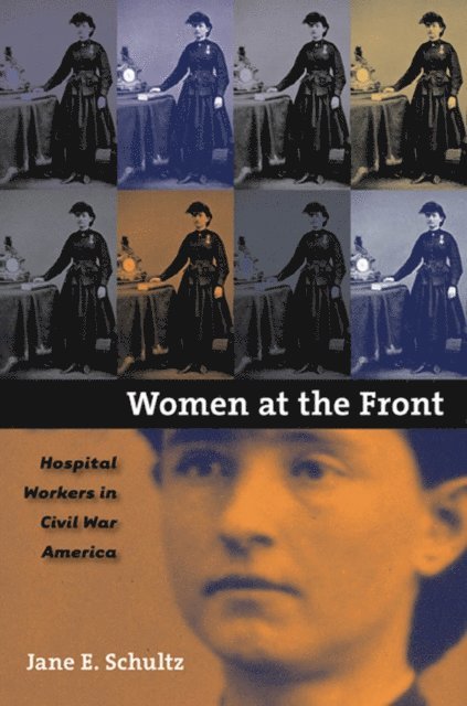 Jane E. Schultz - Women at the Front, E-bok