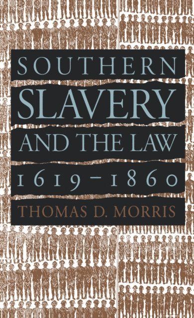 Thomas D. Morris - Southern Slavery and the Law, 1619-1860, E-bok