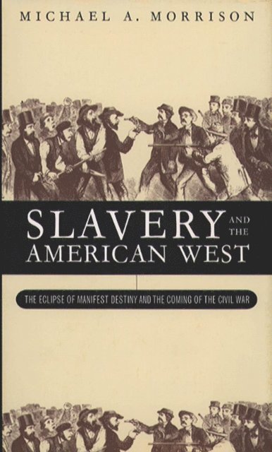 Michael A. Morrison - Slavery and the American West, E-bok