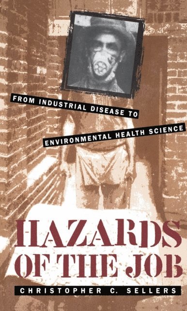 Christopher C. Sellers - Hazards of the Job, E-bok
