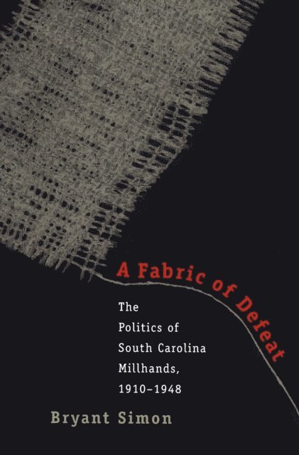 Bryant Simon - Fabric of Defeat, E-bok