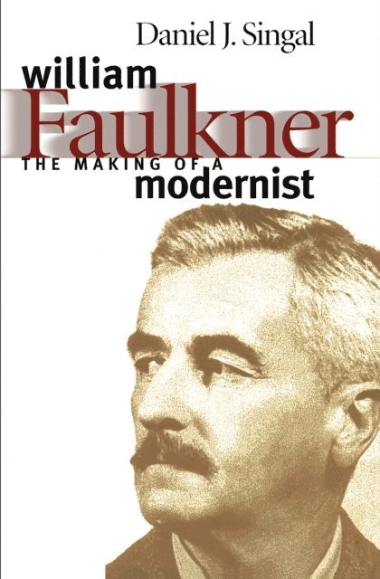 Daniel Joseph Singal - William Faulkner, E-bok