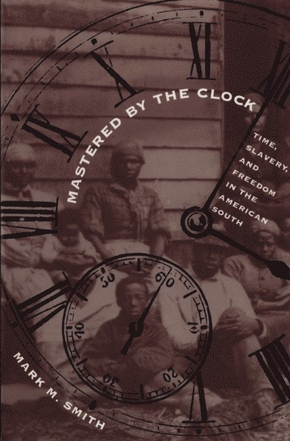 Mark M. Smith - Mastered by the Clock, E-bok