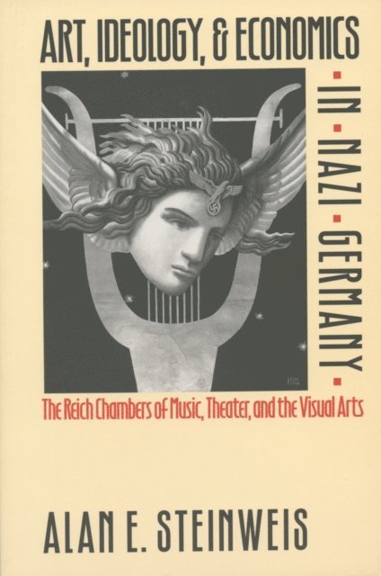Alan E. Steinweis - Art, Ideology, and Economics in Nazi Germany, E-bok