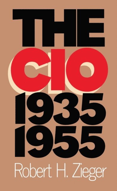 Robert H. Zieger - CIO, 1935-1955, E-bok