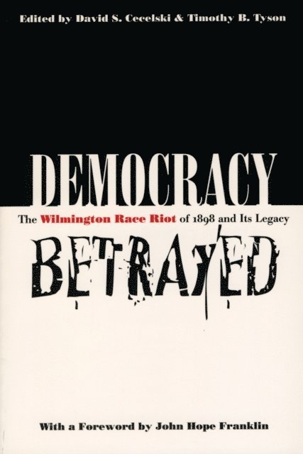 Timothy B. Tyson, David S. Cecelski - Democracy Betrayed, E-bok