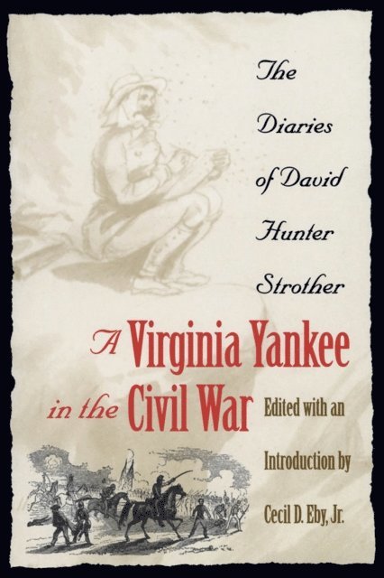 David Hunter Strother, Cecil D. Eby Jr. - Virginia Yankee in the Civil War, E-bok