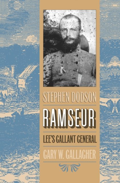 Gary W. Gallagher - Stephen Dodson Ramseur, E-bok