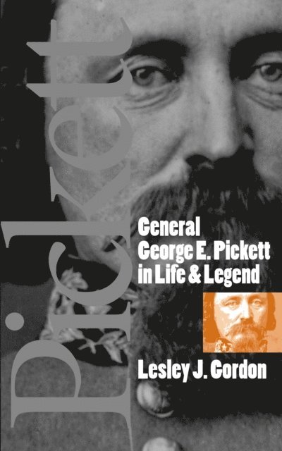Lesley J. Gordon - General George E. Pickett in Life and Legend, E-bok