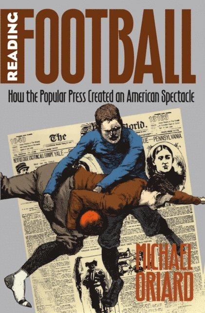 Michael Oriard - Reading Football, E-bok