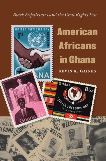 Kevin K. Gaines - American Africans in Ghana, E-bok