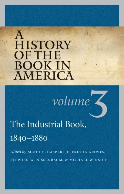 Michael P. Winship, Stephen W. Nissenbaum, Jeffrey D. Groves, Scott E. Casper - History of the Book in America, E-bok