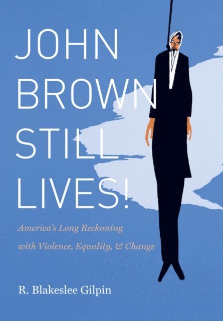 R. Blakeslee Gilpin - John Brown Still Lives!, E-bok