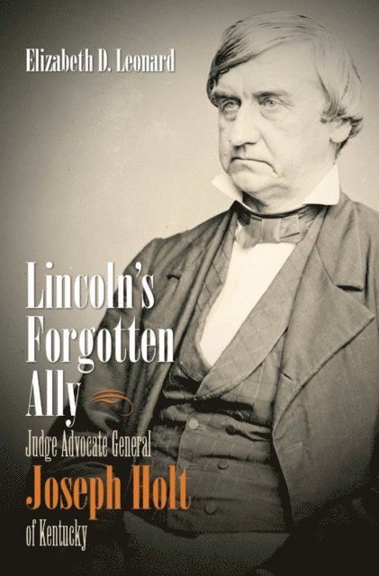 Elizabeth D. Leonard - Lincoln's Forgotten Ally, E-bok