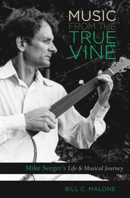 Bill C. Malone - Music from the True Vine, E-bok