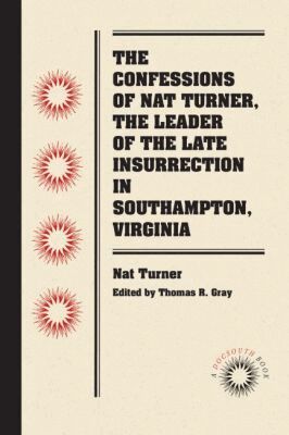 Nat Turner, Thomas R. Gray - Confessions of Nat Turner, the Leader of the Late Insurrection in Southampton, Virginia, Häftad. Tillgänglighet: Lägg i varukorg