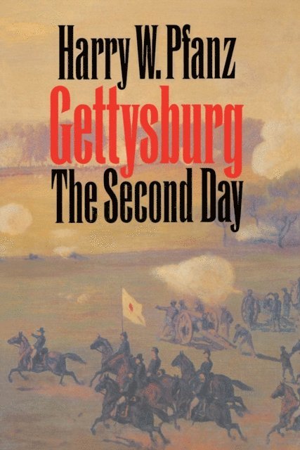 Harry W. Pfanz - Gettysburg--The Second Day, E-bok